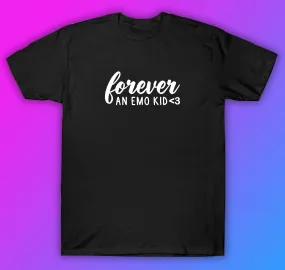 Forever An Emo Kid Tshirt Shirt T-Shirt Clothing Gift Men Girls Trendy Music Metal Screamo Goth Blegh Hardcore Metal