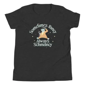 Sometimes Fancy Always Schmancy Kid's Youth Tee